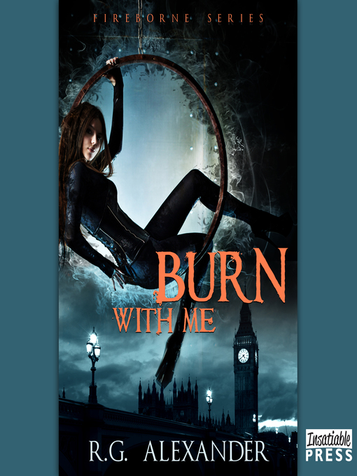 Title details for Burn with Me by R.G. Alexander - Wait list